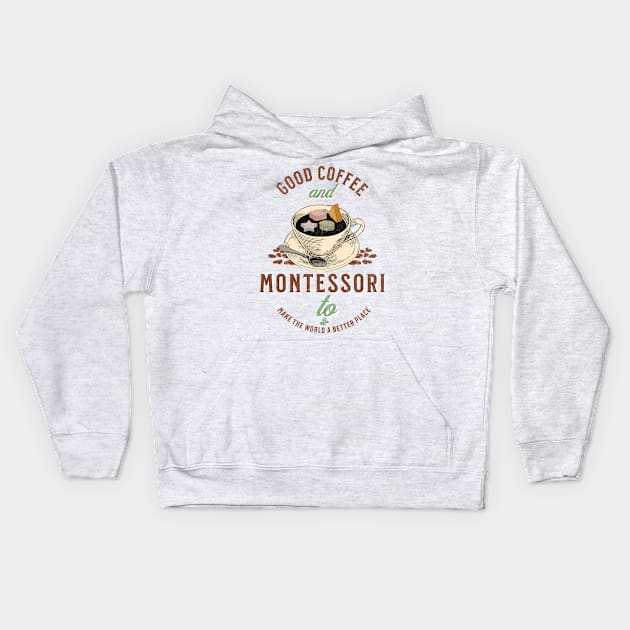 Good Coffee And Montessori Quote Kids Hoodie by Sivan's Designs